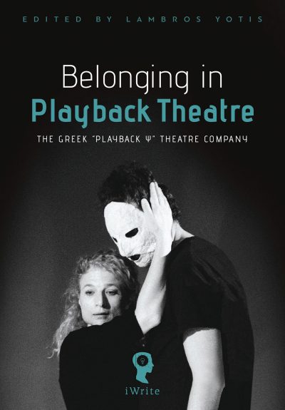 Lambros Yotis, Belonging in Playback Theatre, The Greek “Playback Ψ” Theatre Company, Εκδόσεις iWrite - www.iWrite.gr